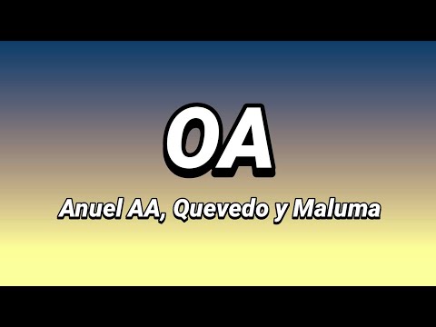 OA | Anuel AA, Quevedo, Maluma ft. DJ Luian y Mambo Kingz [Letra/Lyrics]