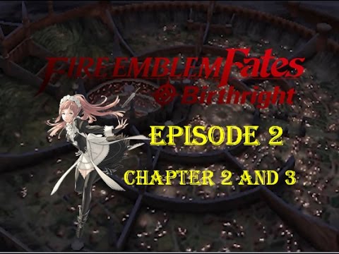 Fire Emblem Fates Birthright:Chapter 2 and 3(Felicia The Savor!!)