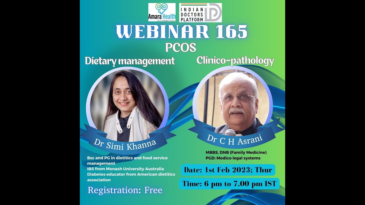Webinar 165 – PCOS – Clinico-pathology & Dietary Management by Dr Simi Khanna & Dr C H Asrani