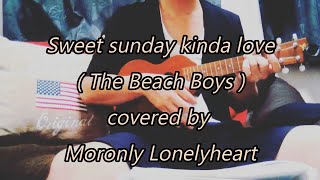 Sweet sunday kinda love -- The Beach Boys
