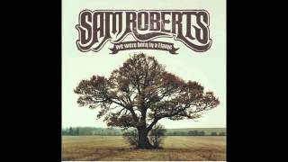 Sam Roberts Band - Hard Road (Audio)