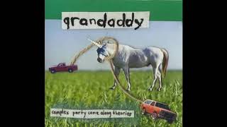 Grandaddy - You Drove Your Car Into A Moving Train