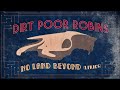 No Land Beyond by Dirt Poor Robins