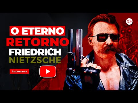 Friedrich Nietzsche e o Eterno retorno