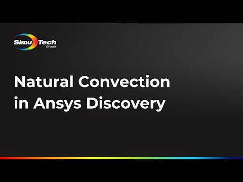 How to Model Natural Convection in Ansys Discovery