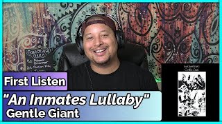 Gentle Giant- An Inmates Lullaby (REACTION//DISCUSSION)