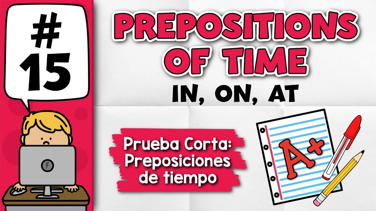 Prueba Corta de PREPOSITIONS OF TIME - IN ON AT en Inglés | Mide tu Nivel 👉 Prueba 15
