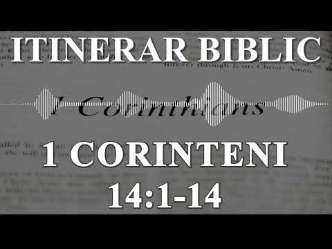 1 Corinteni 14:1-14 | Itinerar Biblic | Episodul 574