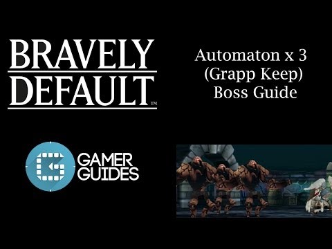 Bravely Default: Automaton x3 (Grapp Keep) Boss Guide