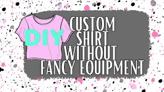 How to make a custom shirt without a cricut, Easy Custom Shirt, #Crafts