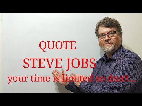 Tutor Nick P Quotes (216) Steve Jobs - Your Time is Limited So Don't Waste Your Time ...