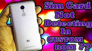 Sim card not detecting after flashing Custom ROM (Solved) *2 Simple Steps*