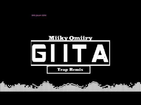 Miiky Omiiry - Giita (Azuma Izzuddin Trap Remix)