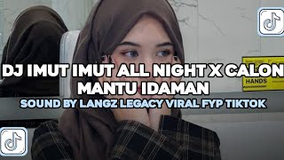 Download lagu DJ IMUT IMUT ALL NIGHT X CALON MANTU IDAMAN SOUND BY Langz Legacy VIRAL FYP TIKTOK  mp3