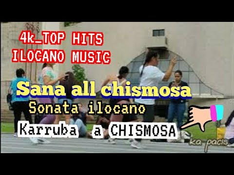 #4K_ viral ilocano Music( SANA ALL CHISMOSA)ILOCANO CHISMOSA A KARRUBA/RAGRAGSAK TAYO MANMET