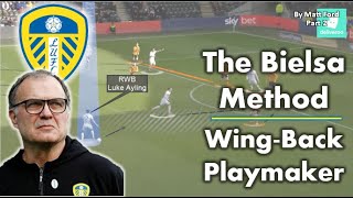 The Bielsa Method - Wing-Back Playmaker  ||  Tactical Analysis - Part 2