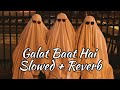 Galat Baat Hai  ( Slowed + Reverb ) || Varun Dhawan, Ileana D'Cruz ||