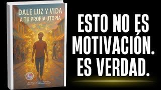 Dale Luz y Vida a tu Propia UtopÃ­a