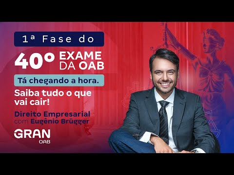 1ª fase do 40º Exame OAB - Saiba tudo o que vai cair em Direito Empresarial