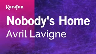 Nobody's Home - Avril Lavigne | Karaoke Version | KaraFun