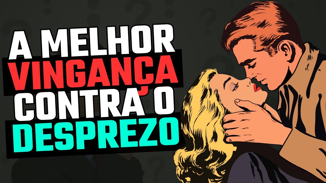 A Melhor VINGANÇA com uma MULHER que TE DESPREZA!