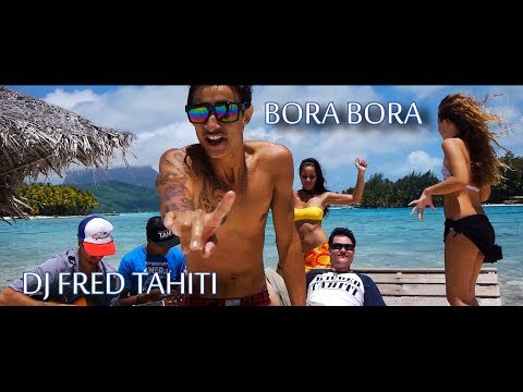 Dj Fred Tahiti - Bora Bora Feat. Raia, Eva, Mixtape, Wize (Clip Officiel HD)