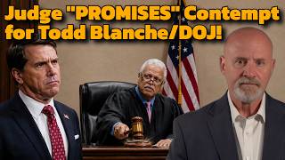 Judge Says he Will Hold Blanche/DOJ in Contempt, Saying It's Not a Threat, It's a Promise!