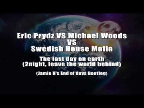 Eric Prydz vs Michael woods vs SHM - The last day on earth (2Night leave the world behind) PREVIEW