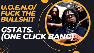 G. Stats(One Click Bang) - U.O.E.N.O/Fuck The Bullshit