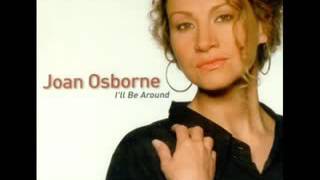 Joan Osborne - I&#39;ll Be Around