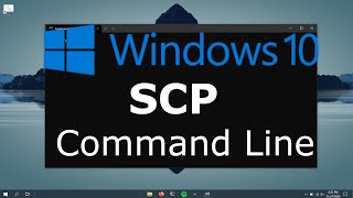Secure Copy Protocol (SCP) - Transfer Files using SSH &amp; Command Line on Windows 10 to Linux / Other