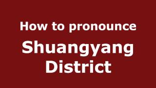 How to pronounce Shuangyang District