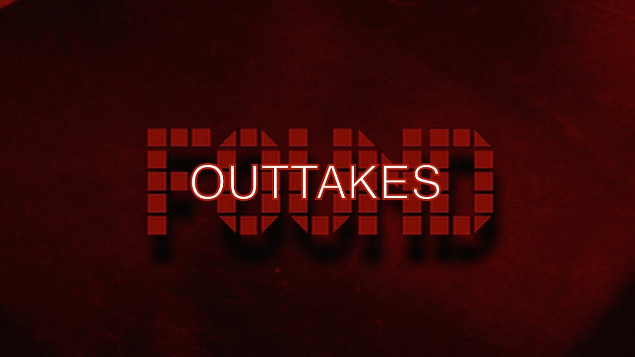 Found (2016) - Outtakes