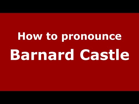 How to pronounce Barnard Castle