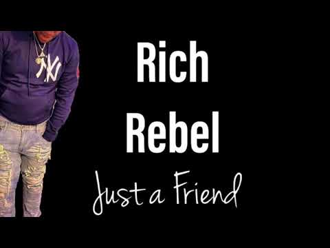 Rich Rebel - Just a friend (Audio) Produced by @Rich Rebel