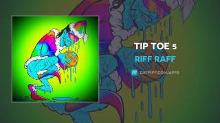 Riff Raff - Tip Toe 5 (AUDIO)