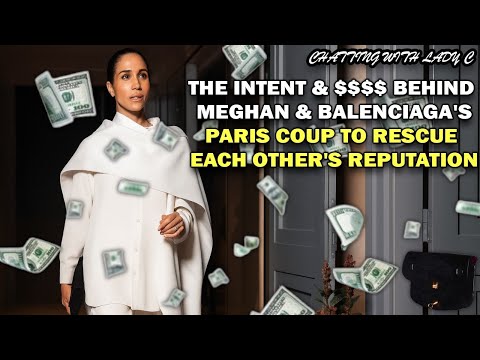 The intent & $$$$ behind Meghan & Balenciaga's Paris coup to rescue each other's reputation