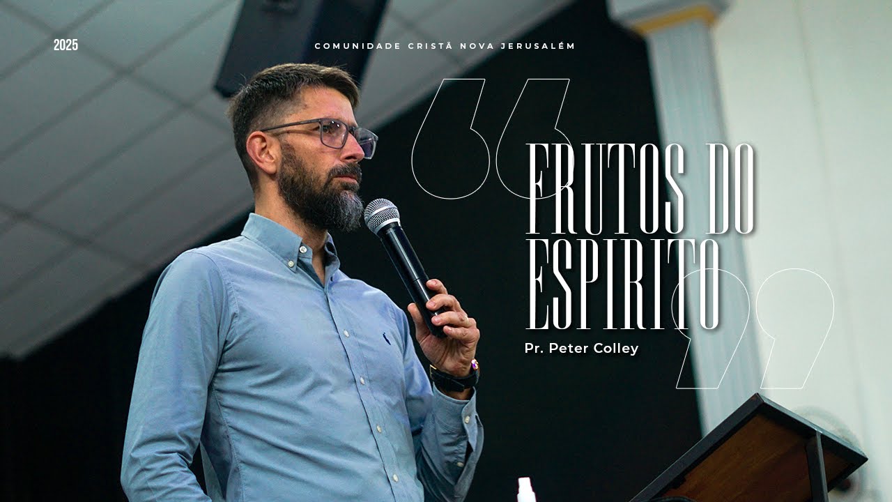 Os FRUTOS do ESPÍRITO | Espírito Santo - Pr. Peter Colley