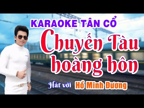 Karaoke (Tân cổ) | CHUYẾN TÀU HOÀNG HÔN | hát với Hồ Minh Đương