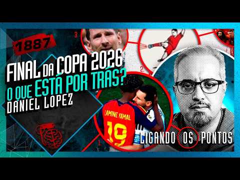 FINAL DA COPA 2026: O QUE ESTÁ POR TRÁS? DANIEL LOPEZ – Inteligência Ltda. Podcast #1887