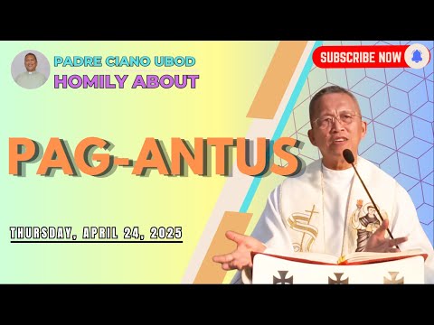 Fr. Ciano Homily about PAG-ANTUS - 4/24/2025