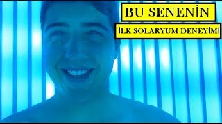 BU SENENİN İLK SOLARYUMU VLOG