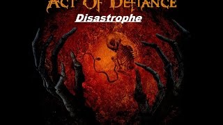 Act Of Defiance - Birth And The Burial - Disastrophe