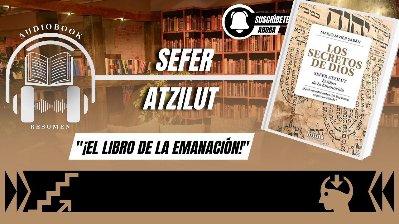 Los Secretos de Dios: Sefer Atzilut: El libro de la Emanación