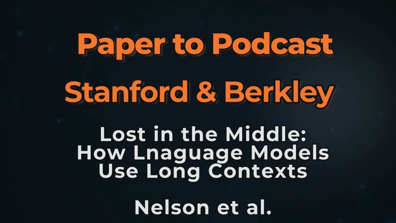Lost in the Middle How Language Models Handle Long Contexts | Stanford & Berkley | Paper to Podcast