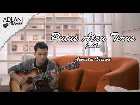 Putus Atau Terus - Judika (Video Lirik) | Adlani Rambe [Cover]