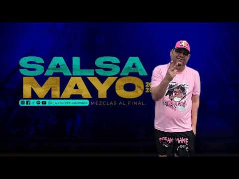 Salsa Mayo 2025 Mezclas Al Final Djwalterelmassonado