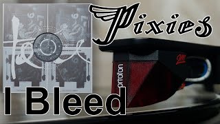Pixies ‎– I Bleed (HQ Vinyl Rip)