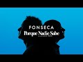 Fonseca - Porque nadie sabe ft. Nahuel Pennisi Fonseca - Porque nadie sabe ft. Nahuel Pennisi