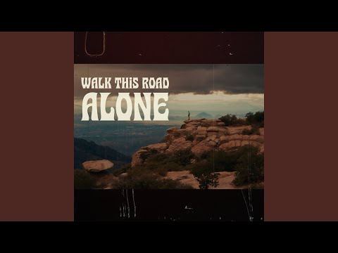 Walk This Road Alone